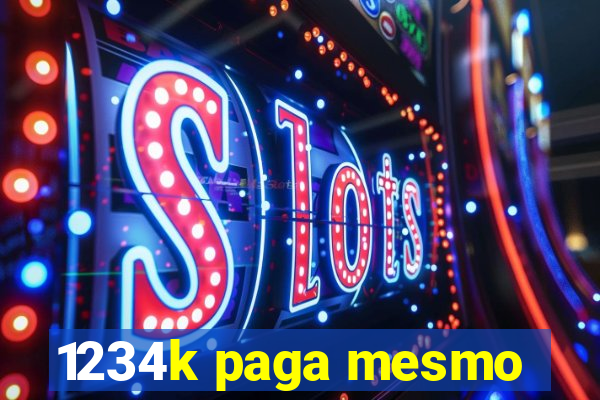1234k paga mesmo